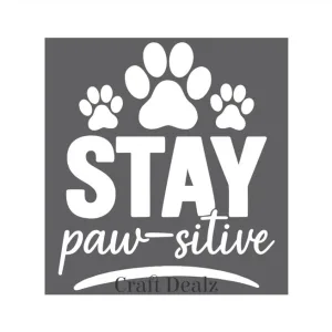 Stay Pawsitive  Dog Stencil